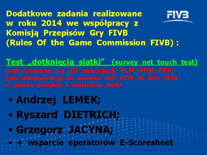 Dodatkowe zadania realizowane w roku 2014 we współpracy z Komisją Przepisów Gry FIVB (Rules