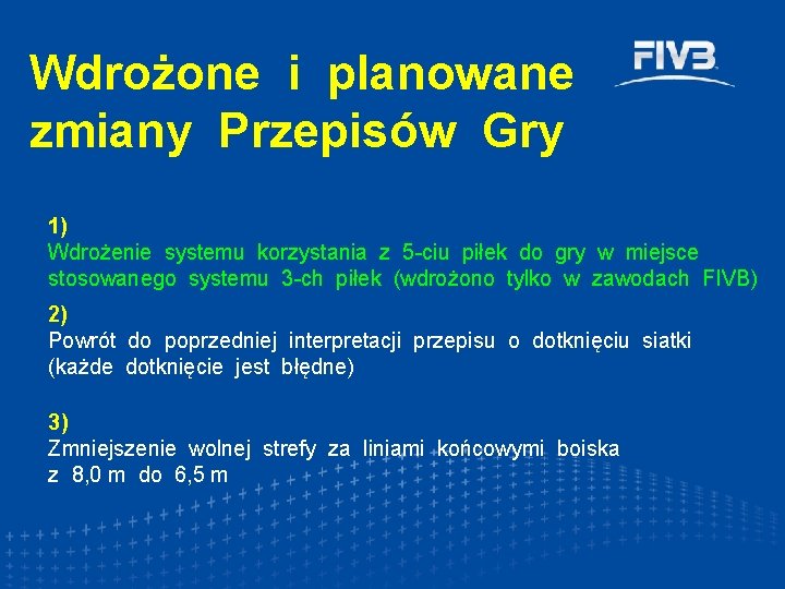 Wdrożone i planowane zmiany Przepisów Gry 1) Wdrożenie systemu korzystania z 5 -ciu piłek