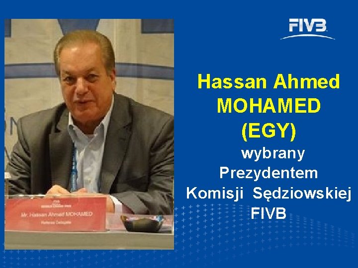 Hassan Ahmed MOHAMED (EGY) wybrany Prezydentem Komisji Sędziowskiej FIVB 