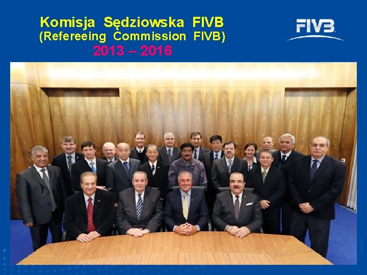 Komisja Sędziowska FIVB (Refereeing Commission FIVB) 2013 – 2016 