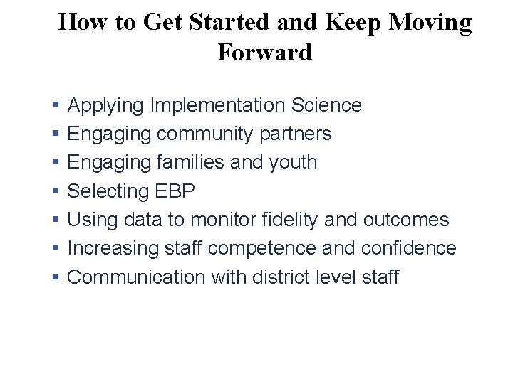 How to Get Started and Keep Moving Forward § § § § Applying Implementation