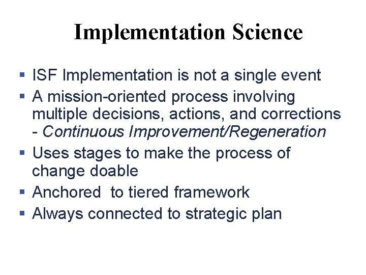 Implementation Science § ISF Implementation is not a single event § A mission-oriented process
