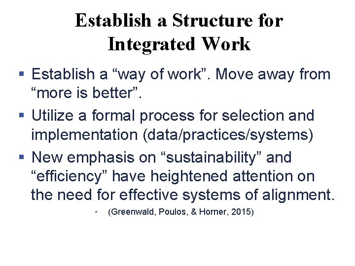 Establish a Structure for Integrated Work § Establish a “way of work”. Move away