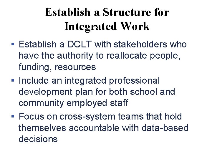Establish a Structure for Integrated Work § Establish a DCLT with stakeholders who have
