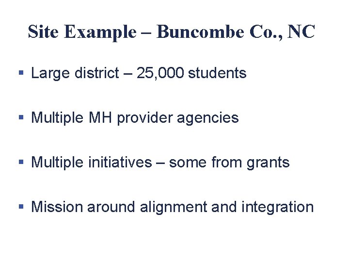 Site Example – Buncombe Co. , NC § Large district – 25, 000 students
