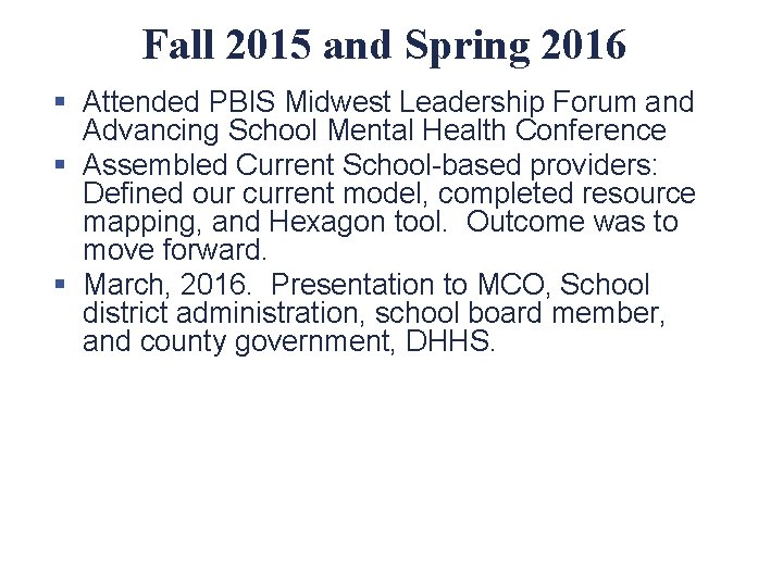 Fall 2015 and Spring 2016 § Attended PBIS Midwest Leadership Forum and Advancing School