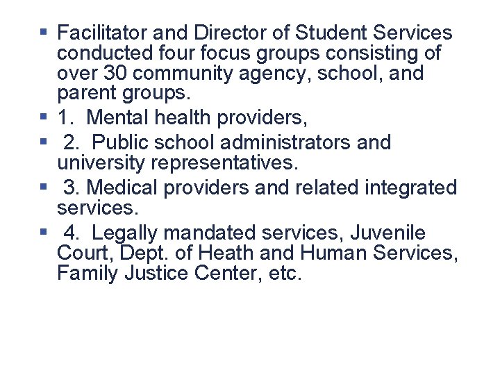 § Facilitator and Director of Student Services conducted four focus groups consisting of over