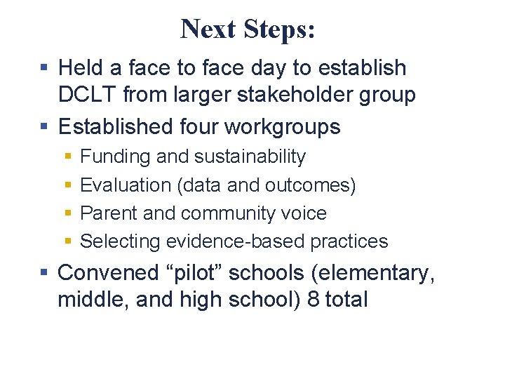 Next Steps: § Held a face to face day to establish DCLT from larger
