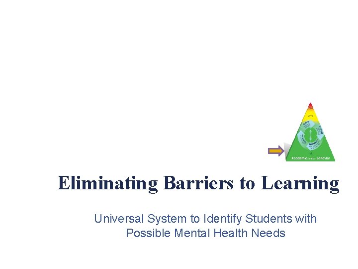 Eliminating Barriers to Learning Universal System to Identify Students with Possible Mental Health Needs