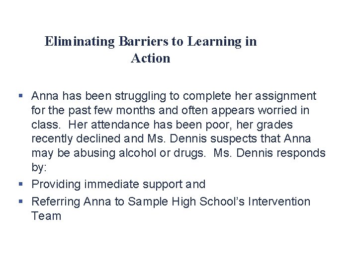 Eliminating Barriers to Learning in Action § Anna has been struggling to complete her
