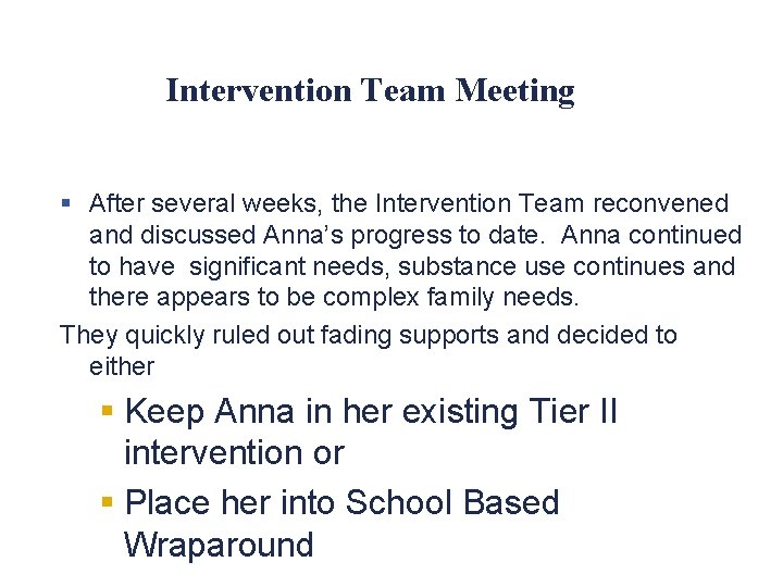Intervention Team Meeting § After several weeks, the Intervention Team reconvened and discussed Anna’s