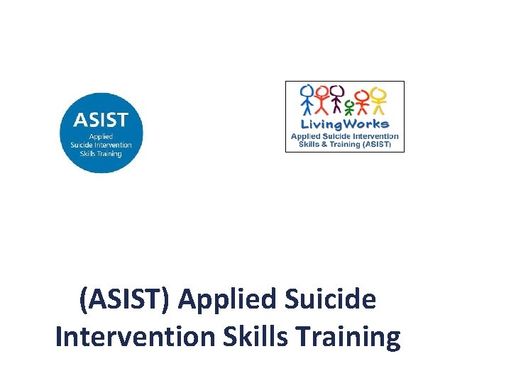 (ASIST) Applied Suicide Intervention Skills Training 