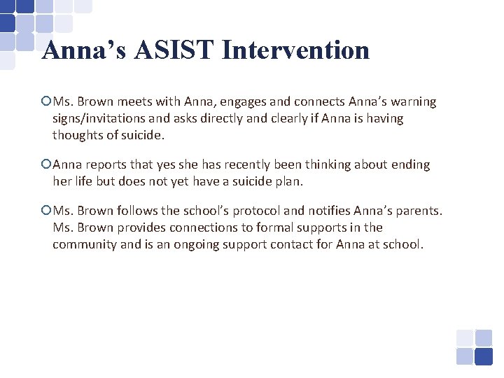 Anna’s ASIST Intervention ¡Ms. Brown meets with Anna, engages and connects Anna’s warning signs/invitations