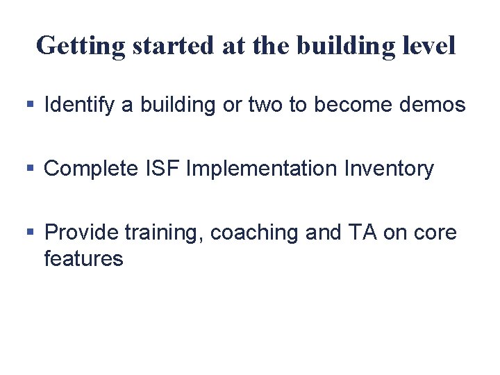 Getting started at the building level § Identify a building or two to become