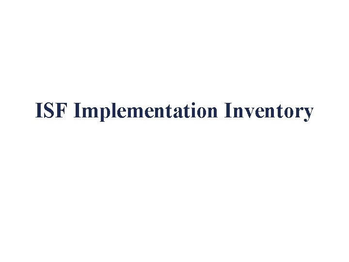 ISF Implementation Inventory 