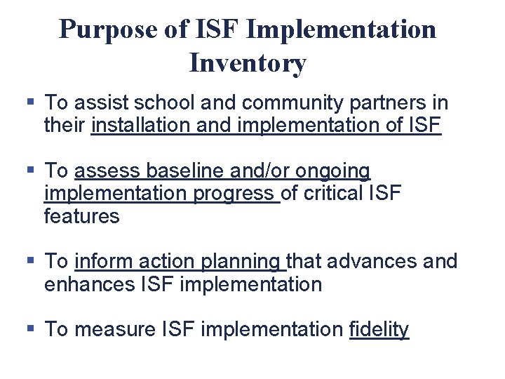 Purpose of ISF Implementation Inventory § To assist school and community partners in their