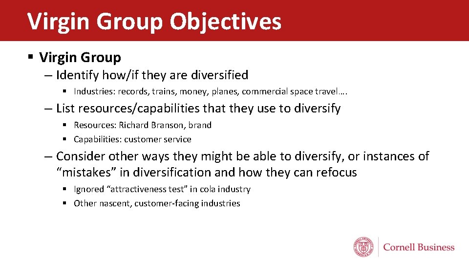 Virgin Group Objectives § Virgin Group – Identify how/if they are diversified § Industries: