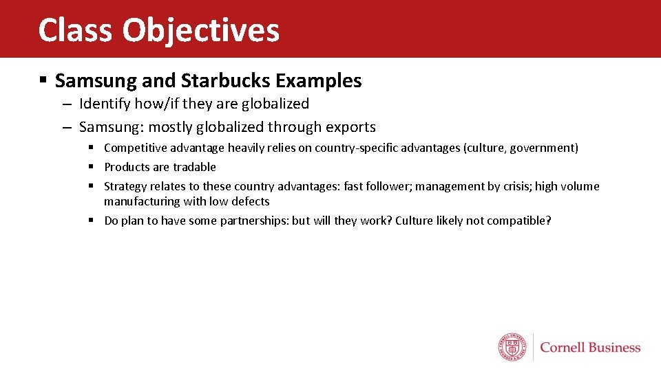 Class Objectives § Samsung and Starbucks Examples – Identify how/if they are globalized –