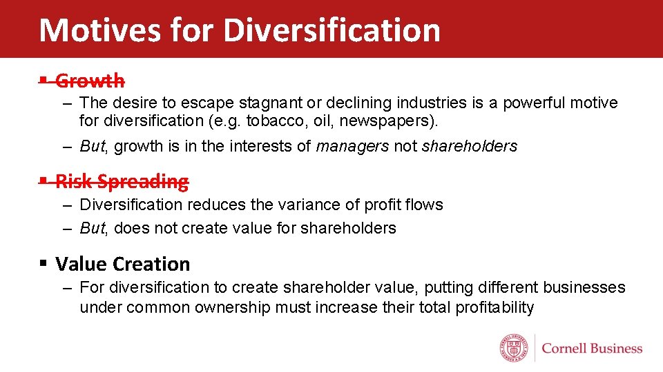 Motives for Diversification § Growth – The desire to escape stagnant or declining industries