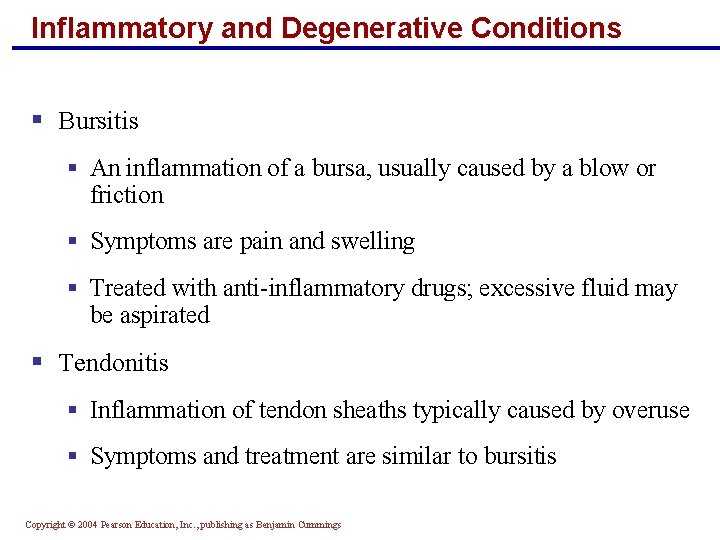 Inflammatory and Degenerative Conditions § Bursitis § An inflammation of a bursa, usually caused