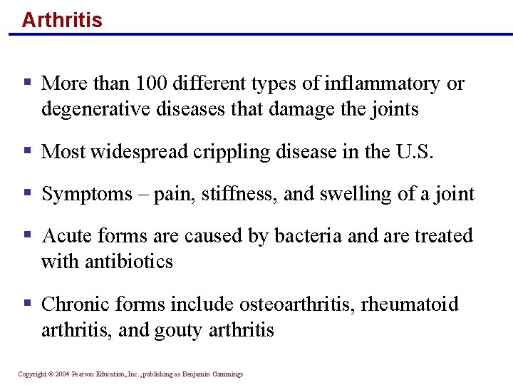 Arthritis § More than 100 different types of inflammatory or degenerative diseases that damage