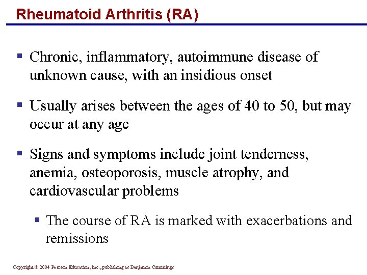 Rheumatoid Arthritis (RA) § Chronic, inflammatory, autoimmune disease of unknown cause, with an insidious