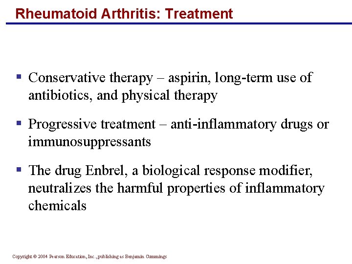 Rheumatoid Arthritis: Treatment § Conservative therapy – aspirin, long-term use of antibiotics, and physical