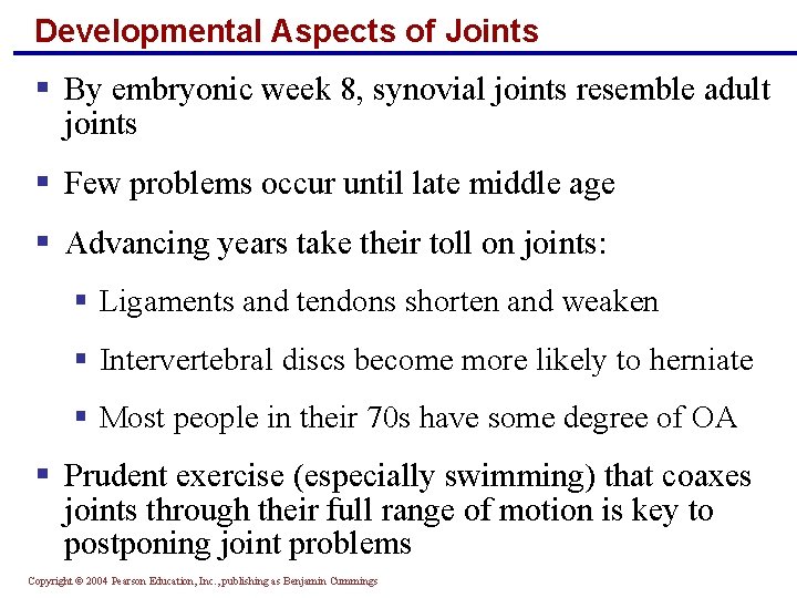 Developmental Aspects of Joints § By embryonic week 8, synovial joints resemble adult joints