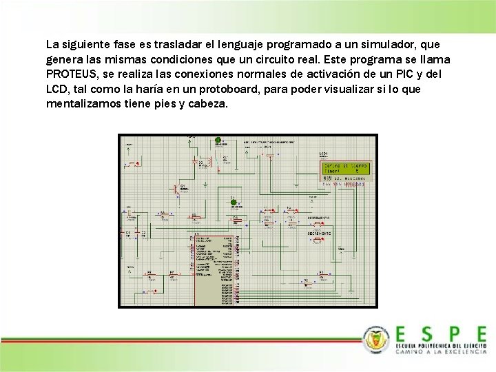 La siguiente fase es trasladar el lenguaje programado a un simulador, que genera las