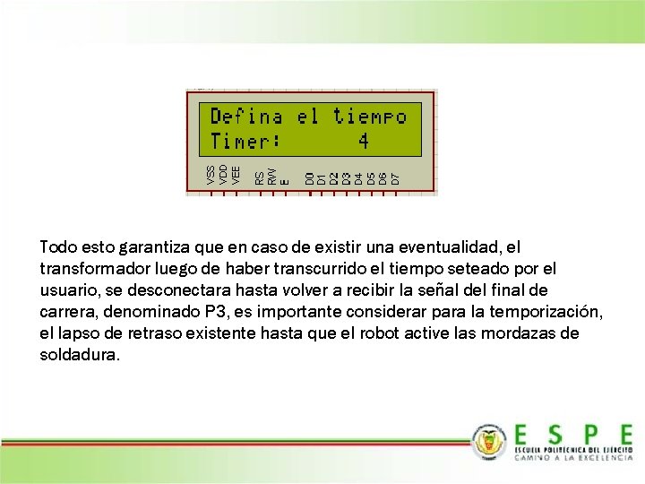 Todo esto garantiza que en caso de existir una eventualidad, el transformador luego de