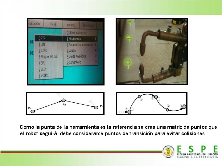 Como la punta de la herramienta es la referencia se crea una matriz de