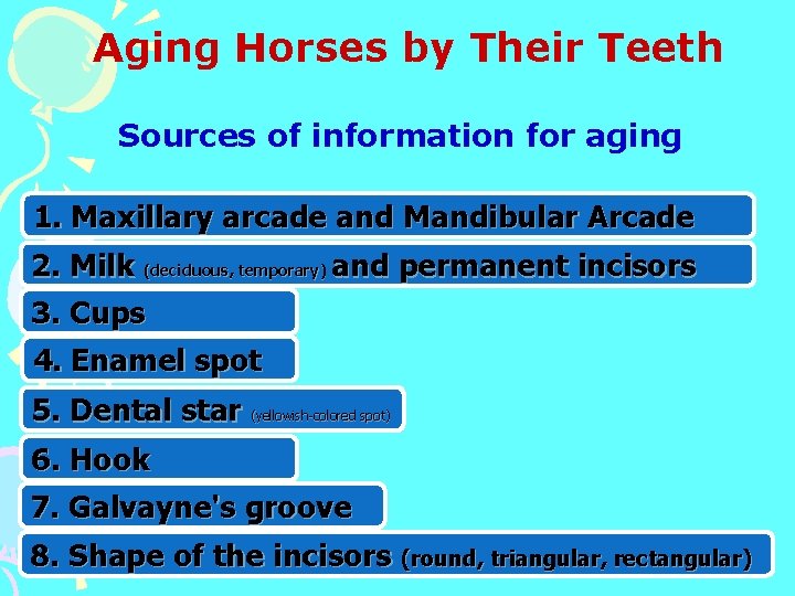 Aging Horses by Their Teeth Sources of information for aging 1. Maxillary arcade and