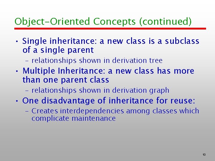 Object-Oriented Concepts (continued) • Single inheritance: a new class is a subclass of a