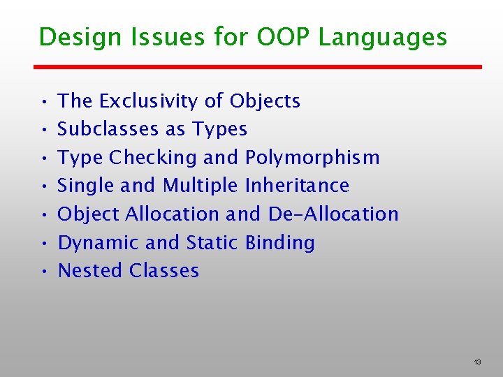 Design Issues for OOP Languages • • The Exclusivity of Objects Subclasses as Type