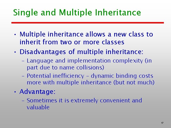 Single and Multiple Inheritance • Multiple inheritance allows a new class to inherit from