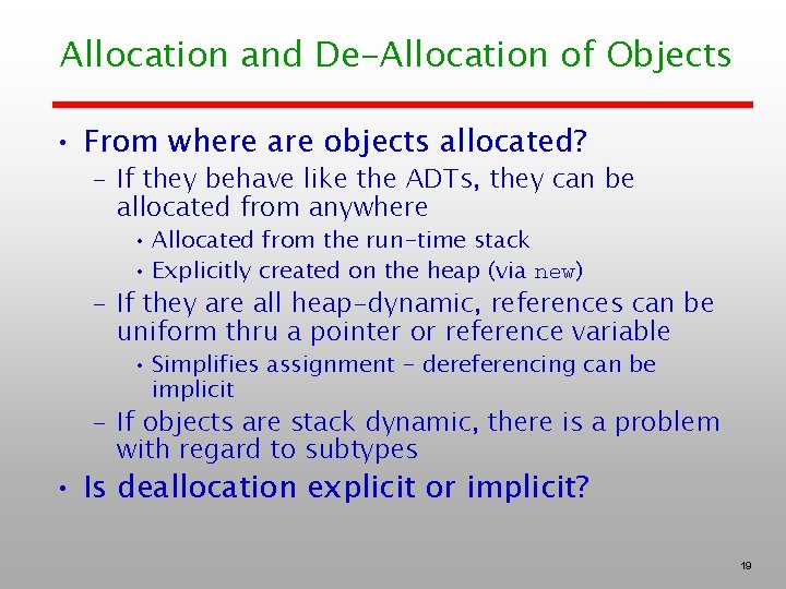 Allocation and De-Allocation of Objects • From where are objects allocated? – If they