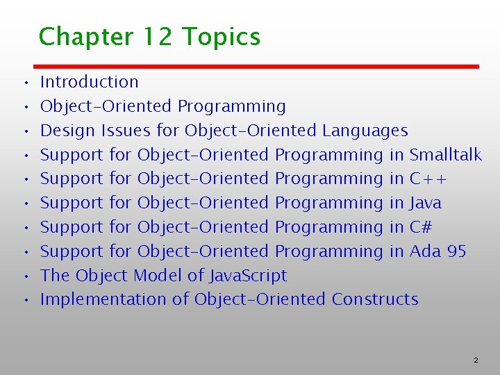 Chapter 12 Topics • • • Introduction Object-Oriented Programming Design Issues for Object-Oriented Languages