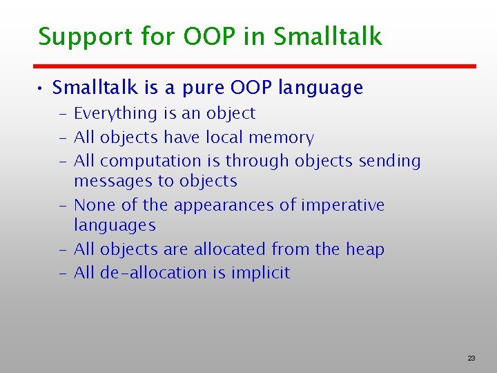 Support for OOP in Smalltalk • Smalltalk is a pure OOP language – Everything