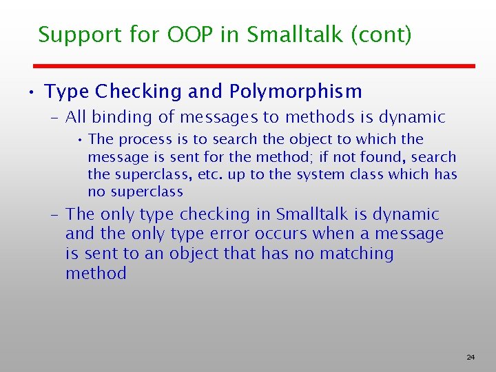 Support for OOP in Smalltalk (cont) • Type Checking and Polymorphism – All binding