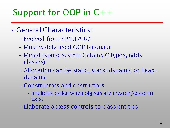 Support for OOP in C++ • General Characteristics: – Evolved from SIMULA 67 –