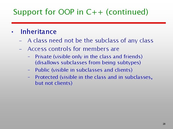 Support for OOP in C++ (continued) • Inheritance – A class need not be