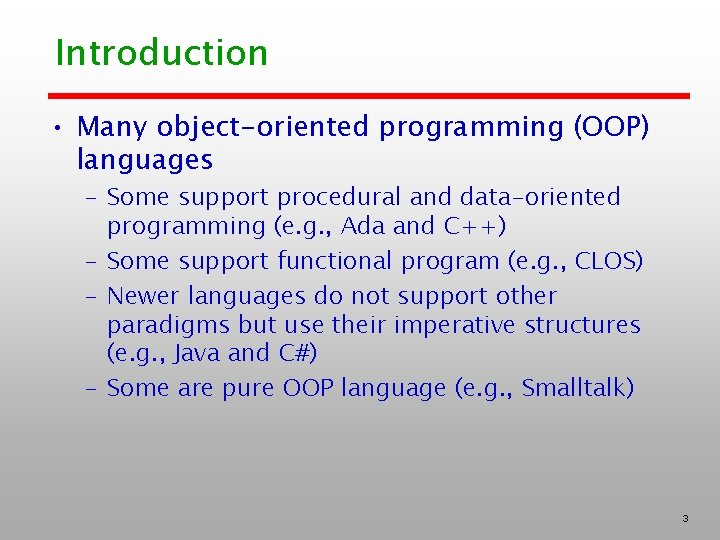 Introduction • Many object-oriented programming (OOP) languages – Some support procedural and data-oriented programming