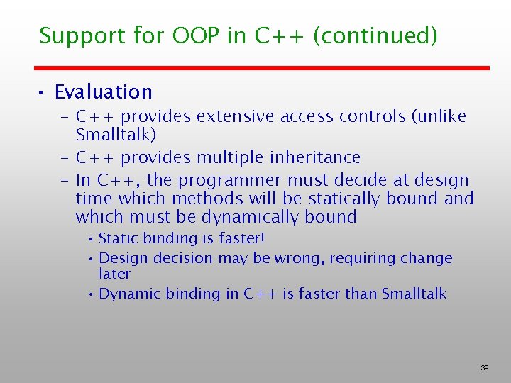 Support for OOP in C++ (continued) • Evaluation – C++ provides extensive access controls