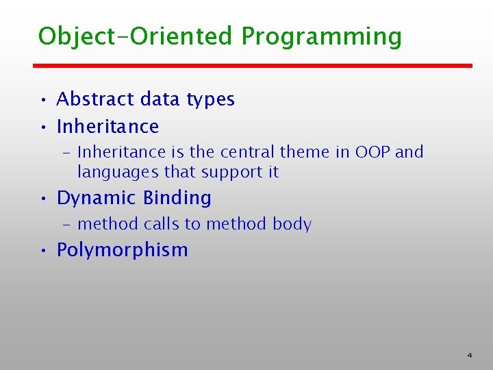 Object-Oriented Programming • Abstract data types • Inheritance – Inheritance is the central theme