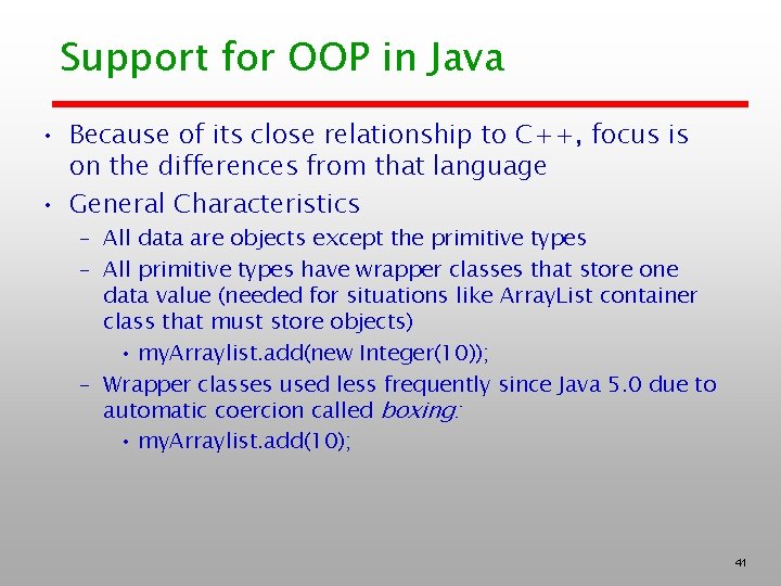 Support for OOP in Java • Because of its close relationship to C++, focus