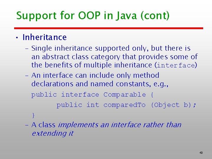 Support for OOP in Java (cont) • Inheritance – Single inheritance supported only, but