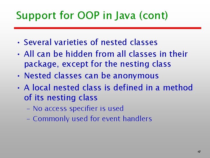 Support for OOP in Java (cont) • Several varieties of nested classes • All