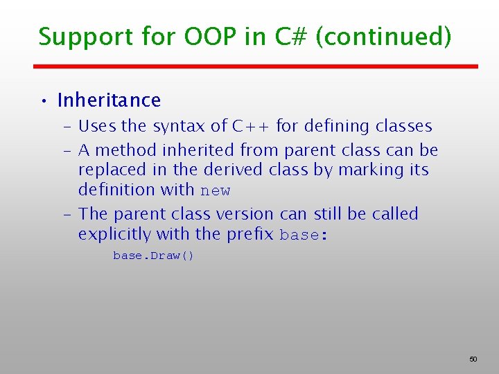 Support for OOP in C# (continued) • Inheritance – Uses the syntax of C++