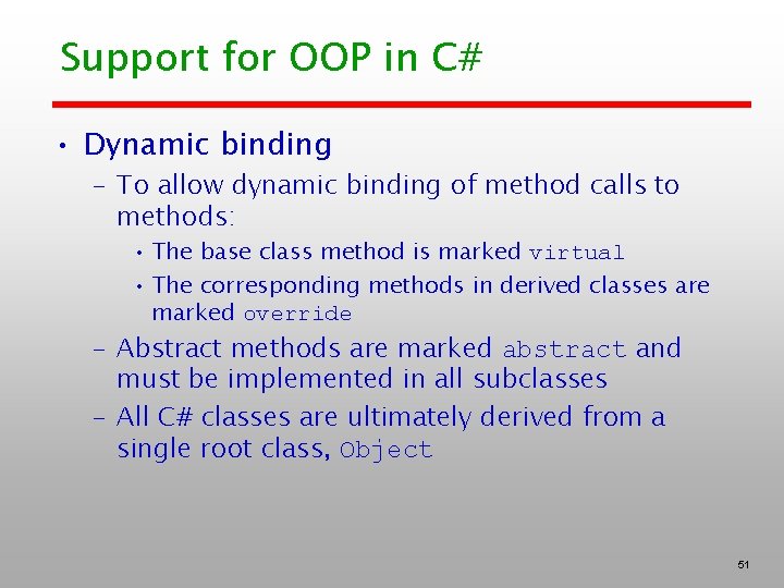 Support for OOP in C# • Dynamic binding – To allow dynamic binding of