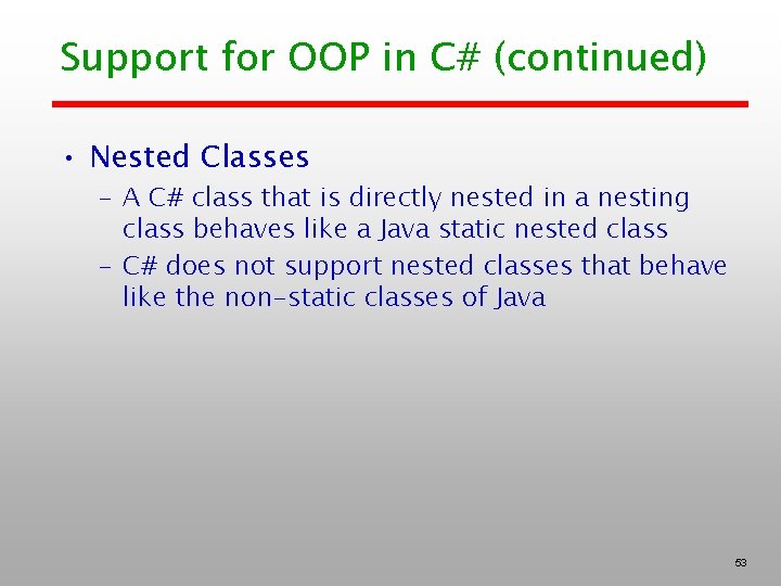 Support for OOP in C# (continued) • Nested Classes – A C# class that